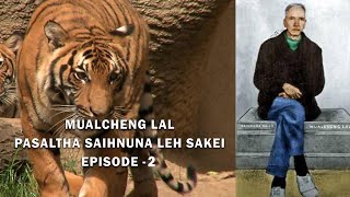 Mualcheng lal, Pasaltha Saihnuna Sailo leh Sakei Episode-2