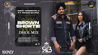 Brown Shortie Dhol Mix (Moosetape) Sidhu Moosewala Ft.Sonam Bajwa Dj Money Nangal