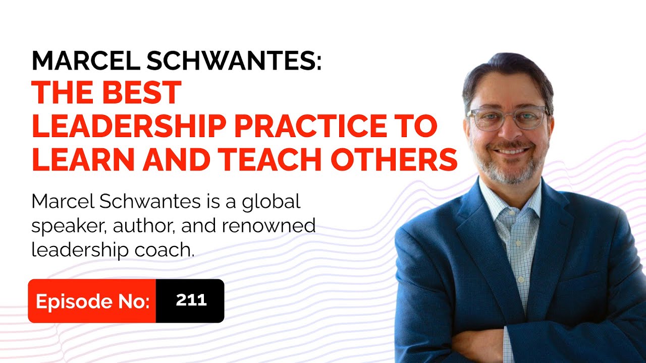 Marcel Schwantes: The Best Leadership Practice To Learn And Teach ...