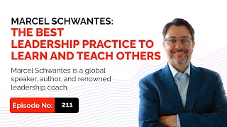 Marcel Schwantes: The Best Leadership Practice to Learn and Teach Others
