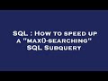 SQL : How to speed up a 