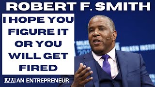 The 10-Year Struggle Revealed: Learn Private Equity Wisdom from Robert F. Smith