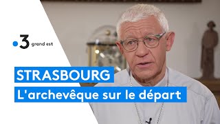 L'archevêque de Strasbourg parle alors qu'il s'apprête à quitter le diocèse suite à sa démission
