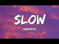 Hauskey - Slow (Lyrics)