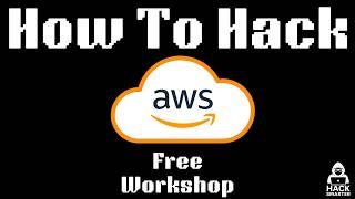 How To Hack AWS - (Free Workshop)