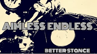 AIMLESS ENDLESS【ソロ】/better stance