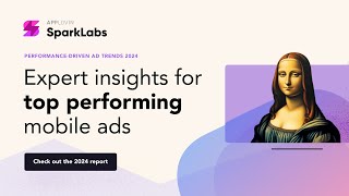 Performance-Driven Ad Trends 2024 | The Creative Trends Report from SparkLabs \u0026 AppLovin