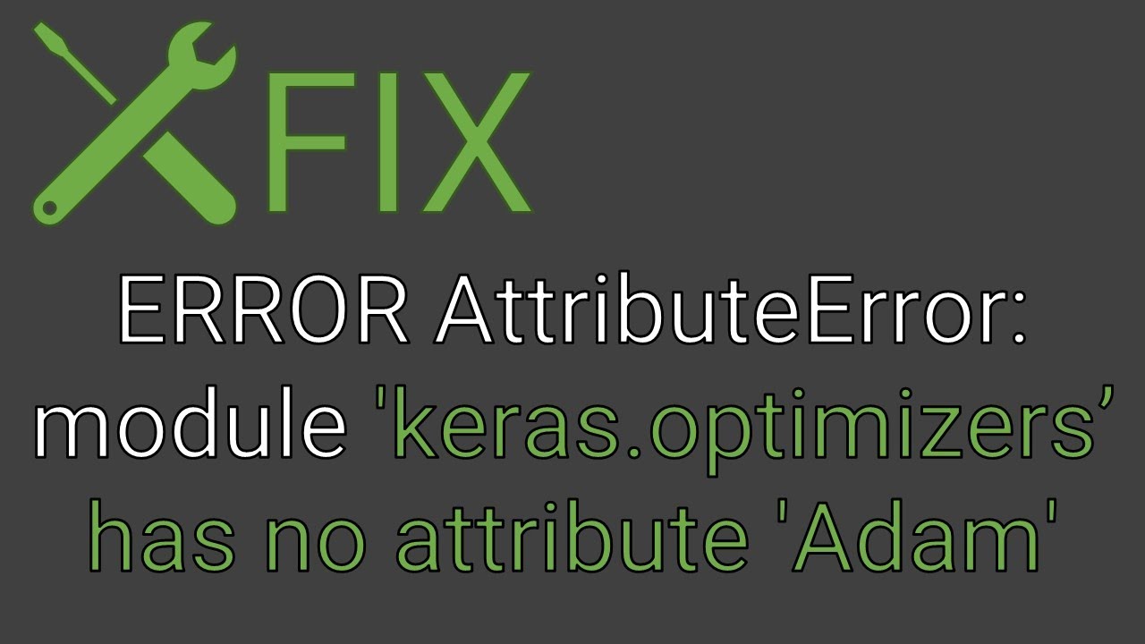 Attributeerror module has no attribute. Keras Optimizers. Adam оптимизатор. Keras.Optimizers.Adam Decay. ATTRIBUTEERROR: Module 'time' has no attribute 'Clock как исправить.