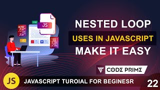 Nested Loop Explain Uses Tutorial In JavaScript | Javascript Tutorial: 22 | BY CodePrime