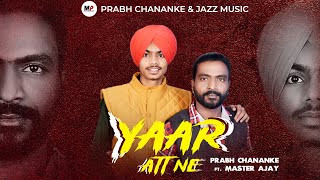YAAR ATT NE (Official Video)| Prabh Chananke Ft Master Ajay | Jazz Deep | Latest Punjabi Songs 2022
