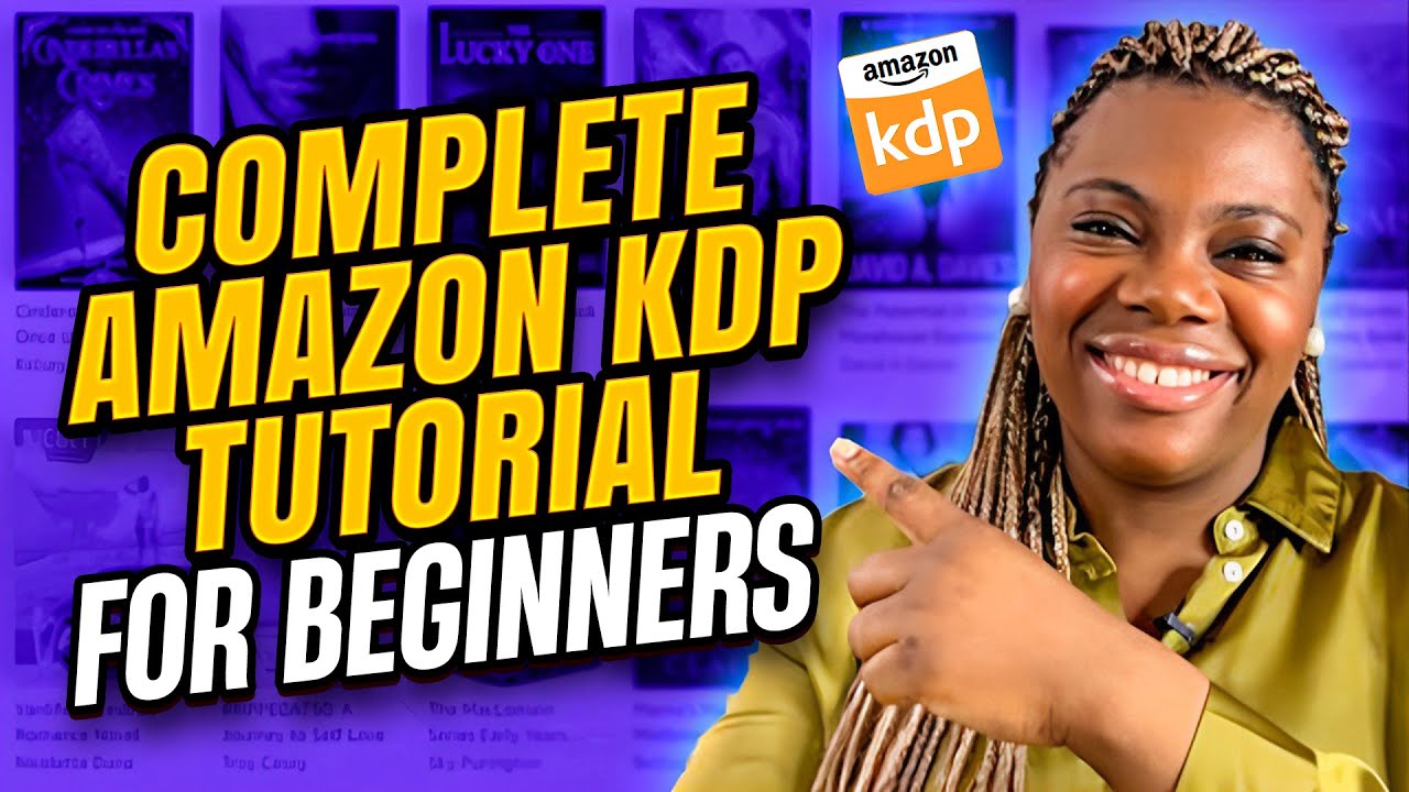 Complete Amazon Kdp Tutorial For Beginners Youtube