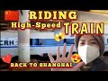 RIDING HIGH SPEED RAIL : GOING HOME IN SHANGHAI /Just VEN in China