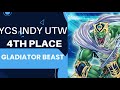 YCS Indy Gladiator Beast Top 4 UTW Edison