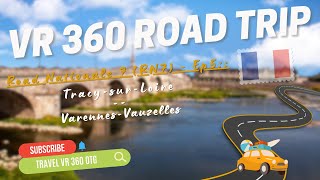 VR 360 Road Trip 4K - France RN7 - Ep5: Tracy-sur-Loire -- Varennes-Vauzelles