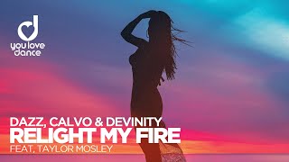 DAZZ, CALVO \u0026 Devinity ft. Taylor Mosley – Relight My Fire