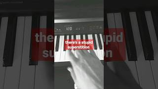 Stupid Piano Superstitions and Taboos