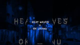 Ok jaanu X heat waves remix🔥🎧 || whatsapp status || Sam Edits || #shorts #aestheticvideo #heatwaves