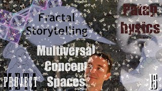 Pataphysics: Fractal Storytelling \u0026 Concept Spaces