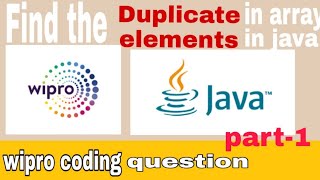 Finding Duplicate elements in array in java | Wipro coding question| nlth coding question 2021