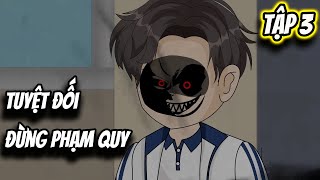 Tuyệt Đối Đừng Phạm Quy  | Tập 3 | Su Kinh Dị