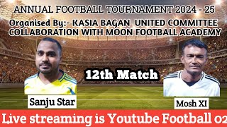 12th Match | SANJU STAR  VS  MOSH XI | ANNUAL FOOTBALL TOURNAMENT 2024 – 25 VENUE :- KASIA BAGAN GR