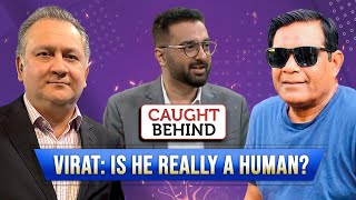 Virat: Is He Really A Human? | Caught Behind