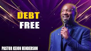 Debt Free _ Pastor Keion Henderson