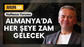 Almanya'da her şeye zam gelecek - Haftanın Yorumu 12. Bölüm - Oktan Erdikmen