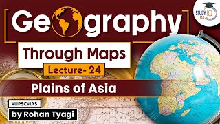 Complete GS Geography through maps | Lecture 24 - Plains of Asia | UPSC | StudyIQ IAS