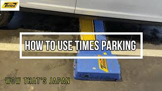 How to use 24 TIMES PARKING FOR FREE  in Japan!