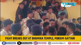 Fight breaks out at Bhumika Temple, Poriem-Sattari