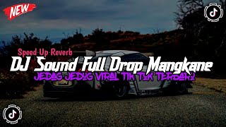 DJ SOUND JJ FULL DROP MENGKANE (Speed Up + Reverb) 🔥🔥🎧