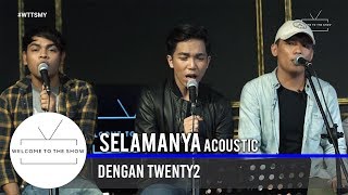 #WTTSMY | Twenty2 - Selamanya (Acoustic)