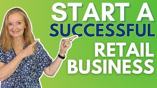 How To Start a Successful Retail Business