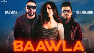 Badshah - Baawla | Uchana Amit Ft. Samreen Kaur | Music Video | New Song 2021