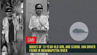 Bodies of 13 Year Old Girl and School Van Driver Found in Brahmaputra River