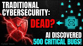 AI Found 500 Critical Bugs , Is Traditional Cybersecurity in Trouble?