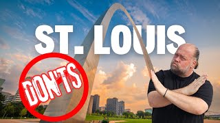 The Dont's of Visiting St Louis, Missouri