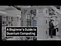 A Beginner’s Guide to Quantum Computing - IBM Research