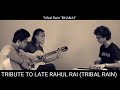 tribute to late rahul rai bhanai tribal rain sikkim