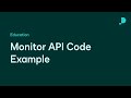 Monitor API Code Example | Developer Education