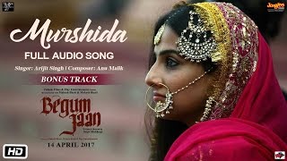 Murshida | Audio Song | Begum Jaan | Arijit SIngh | Vidya Balan | Anu Malik