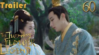 【Trailer】The Twin Flower Legend EP60 Yu Xiaotong, Kenny Kwan, Mao Xiaohui, Kai Xuan长相守【Fresh Drama】