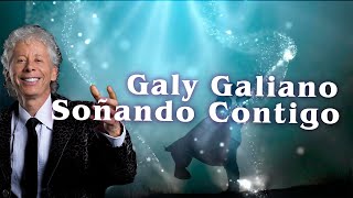 Soñando Contigo - Galy Galiano | Video Lyric