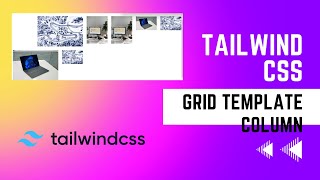Tailwind CSS | Grid Template Column