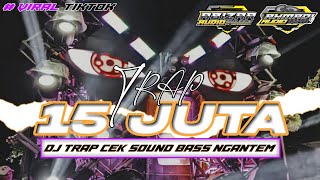 DJ TRAP 15 JUTA VIRAL TIKTOK ANDALAN CEK SOUND BASS NGANTEM