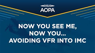 AOPA Air Safety Institute Presents: Now You See Me, Now You... Avoiding VFR Into IMC