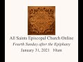 January 31, 2021: Choral Eucharist for the 4th Sunday after the Epiphany at All Saints Church