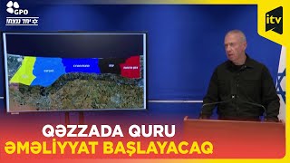 İsrailin müdafiə nazirindən Qəzzadakı quru əməliyyatla bağlı mühüm anons