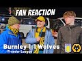 UNSURE 🫤 Burnley 1-1 Wolves Instant Fan Reaction | Premier League